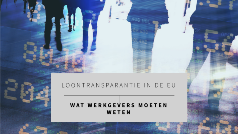 De impact van de EU-wetgeving met betrekking tot loontransparantie: wat werkgevers moeten weten